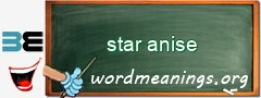 WordMeaning blackboard for star anise